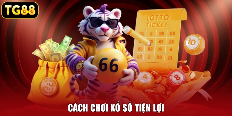 Cách chơi xổ số tiện lợi Cách chơi xổ số tiện lợi