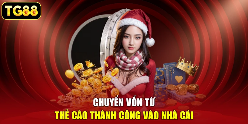 Chuyển vốn từ thẻ cào thành công vào nhà cái Chuyển vốn từ thẻ cào thành công vào nhà cái