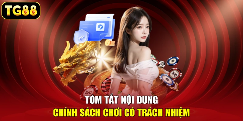 Tóm tắt nội dung chính sách chơi có trách nhiệm Tóm tắt nội dung chính sách chơi có trách nhiệm