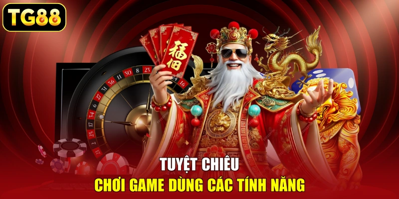 Tuyệt chiêu chơi game dùng các tính năng Tuyệt chiêu chơi game dùng các tính năng
